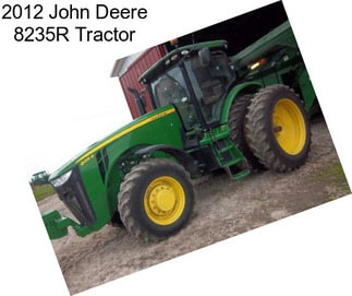 2012 John Deere 8235R Tractor