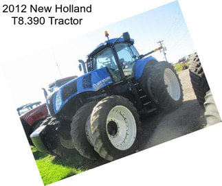 2012 New Holland T8.390 Tractor