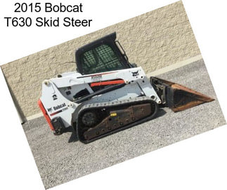 2015 Bobcat T630 Skid Steer