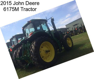 2015 John Deere 6175M Tractor