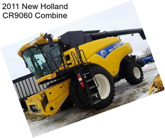 2011 New Holland CR9060 Combine