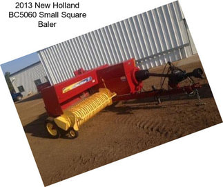 2013 New Holland BC5060 Small Square Baler