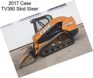 2017 Case TV380 Skid Steer