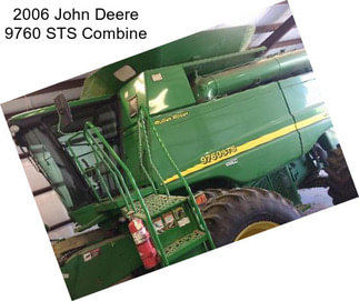 2006 John Deere 9760 STS Combine