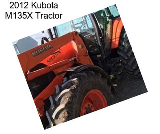 2012 Kubota M135X Tractor