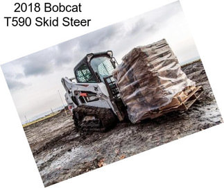 2018 Bobcat T590 Skid Steer