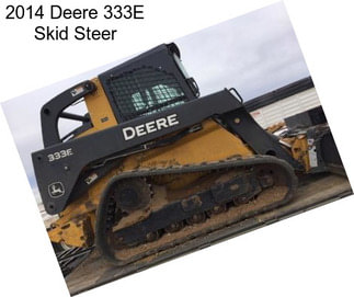 2014 Deere 333E Skid Steer