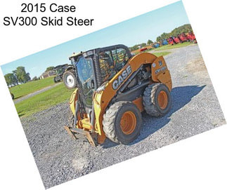 2015 Case SV300 Skid Steer