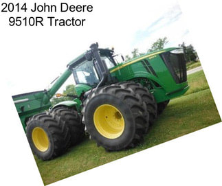 2014 John Deere 9510R Tractor