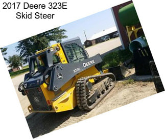 2017 Deere 323E Skid Steer