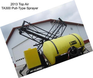 2013 Top Air TA300 Pull-Type Sprayer