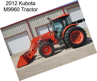 2012 Kubota M9960 Tractor