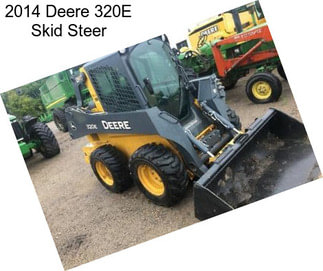 2014 Deere 320E Skid Steer