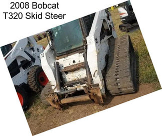 2008 Bobcat T320 Skid Steer