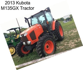 2013 Kubota M135GX Tractor