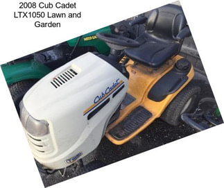 2008 Cub Cadet LTX1050 Lawn and Garden