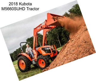 2018 Kubota M5660SUHD Tractor