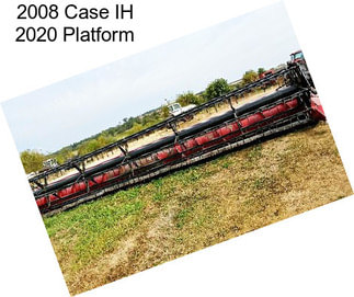 2008 Case IH 2020 Platform