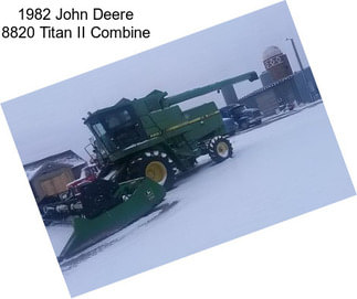 1982 John Deere 8820 Titan II Combine