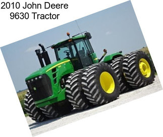 2010 John Deere 9630 Tractor