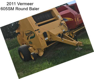 2011 Vermeer 605SM Round Baler