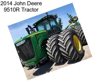 2014 John Deere 9510R Tractor