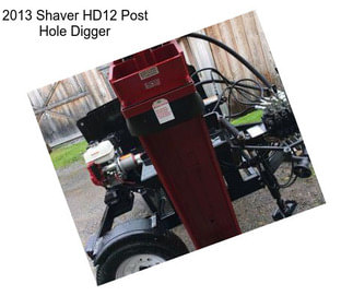 2013 Shaver HD12 Post Hole Digger