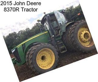 2015 John Deere 8370R Tractor