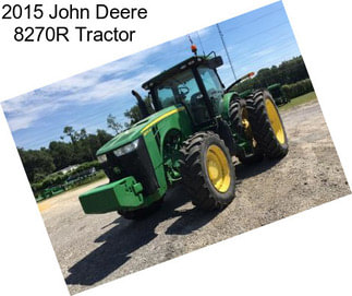 2015 John Deere 8270R Tractor