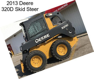 2013 Deere 320D Skid Steer