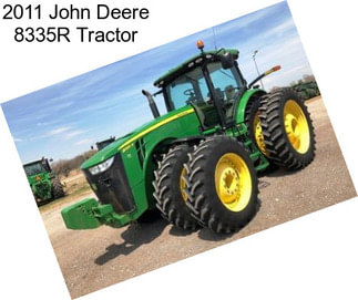 2011 John Deere 8335R Tractor