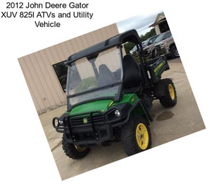 2012 John Deere Gator XUV 825I ATVs and Utility Vehicle