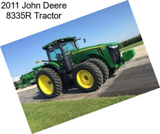 2011 John Deere 8335R Tractor