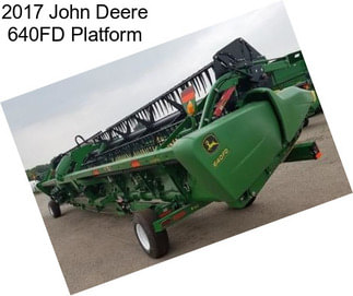 2017 John Deere 640FD Platform