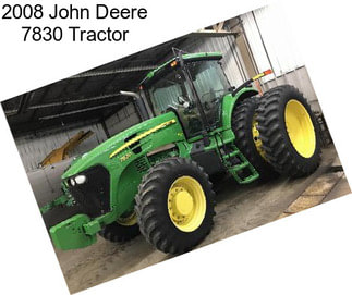 2008 John Deere 7830 Tractor