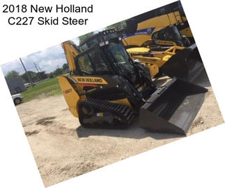 2018 New Holland C227 Skid Steer