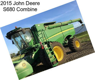 2015 John Deere S680 Combine