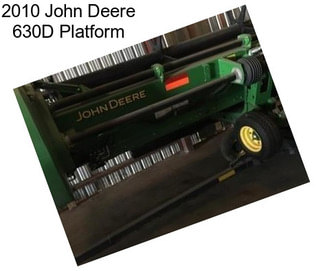2010 John Deere 630D Platform