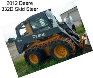 2012 Deere 332D Skid Steer