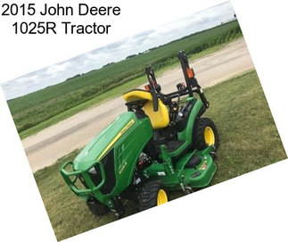 2015 John Deere 1025R Tractor