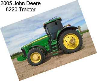 2005 John Deere 8220 Tractor