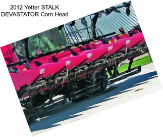 2012 Yetter STALK DEVASTATOR Corn Head