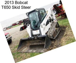 2013 Bobcat T650 Skid Steer