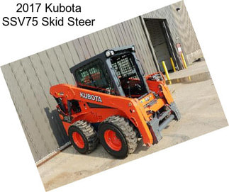 2017 Kubota SSV75 Skid Steer