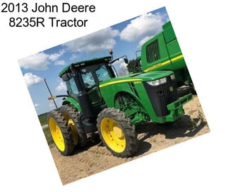 2013 John Deere 8235R Tractor