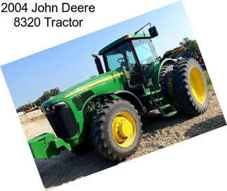 2004 John Deere 8320 Tractor