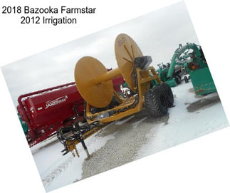 2018 Bazooka Farmstar 2012 Irrigation