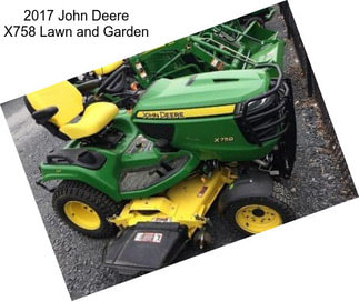 2017 John Deere X758 Lawn and Garden