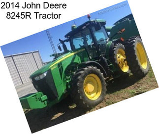 2014 John Deere 8245R Tractor