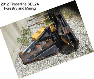 2012 Timberline SDL2A Forestry and Mining